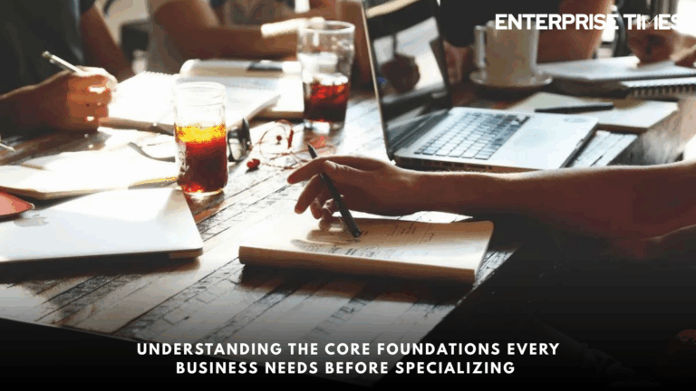 Read more about the article Understanding the Core Foundations Every Business Needs Before Specializing
